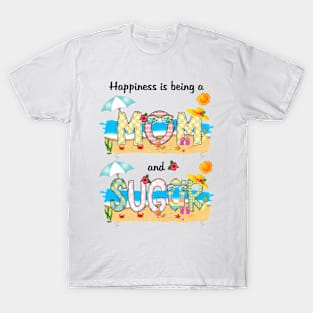 Happiness Is Being A Mom And Sugar Summer Beach Happy Mother's T-Shirt